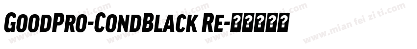 GoodPro-CondBlack Re字体转换
